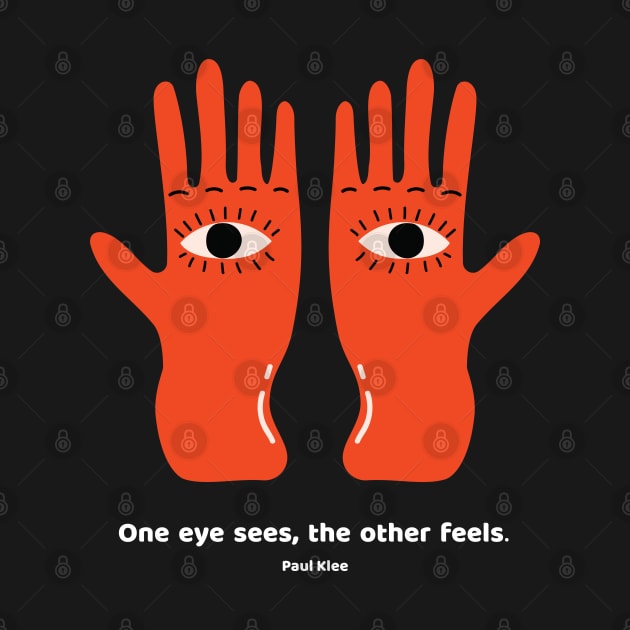 One eye sees, the other feels. by Designograph