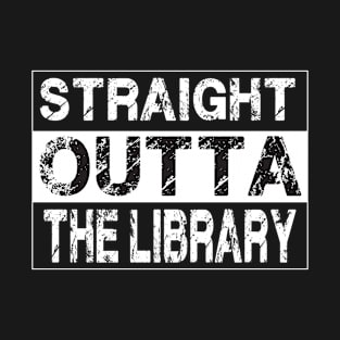 Straight Outta The Library – Book Lover Librairan T-Shirt