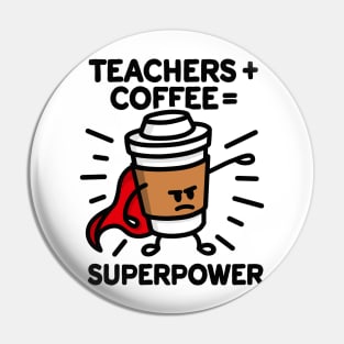 Teachers + coffee = superpower (superhero) light Pin