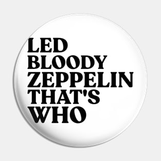 LED BLOODY ZEPPELIN THAT'S WHO Pin