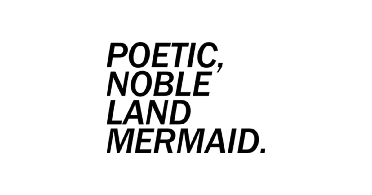 Poetic, Noble Land Mermaid. Parks And Recreation TShirt TeePublic