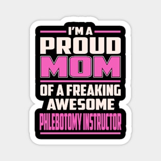 Proud MOM Phlebotomy Instructor Magnet