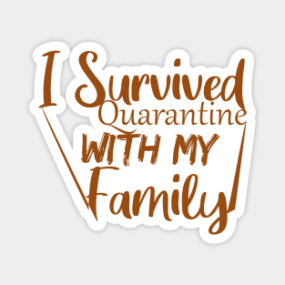 I Survived Quarantine With My Family T-Shirt Magnet
