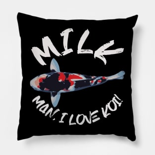 MILK Man I Love Koi Design Pillow