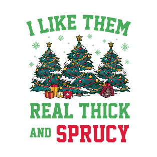 I like them real thick and sprucey funny christmas T-Shirt