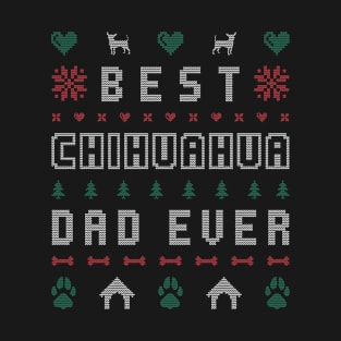 Best Chihuahua Dad Ever Ugly Christmas Sweater Gift For Chihuahua Lover T-Shirt