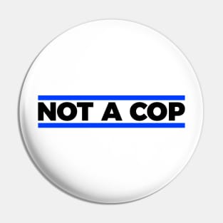 Not a cop silly t-shirt Pin