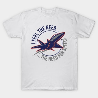 I Feel The Need For Speed T-Shirts for Sale