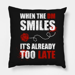 If the DM smiles, it's already too late Pillow