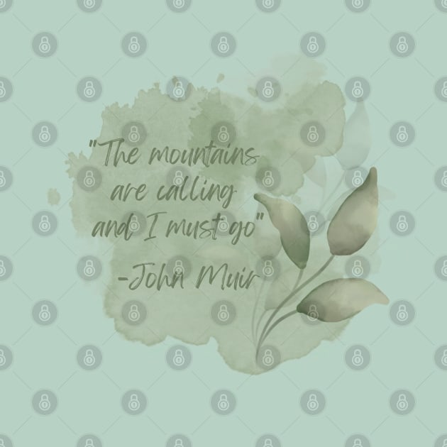 John Muir Quote - The Mountains are calling and I must go by CursedContent