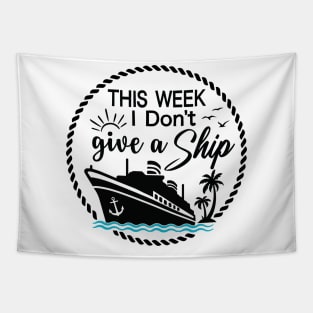 Cruise Ship Pun - Funny - THIS WEEK I Don't give a Ship Tapestry