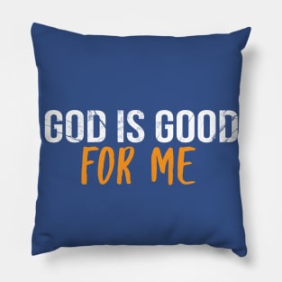 God Is Good For Me Cool Motivational Christian Pillow