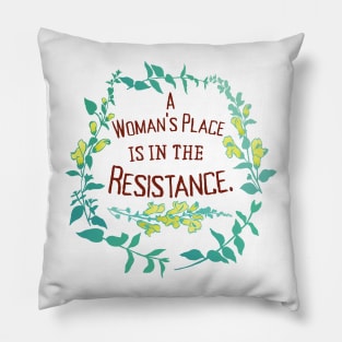 A Woman's Place Is In The Resistance Pillow