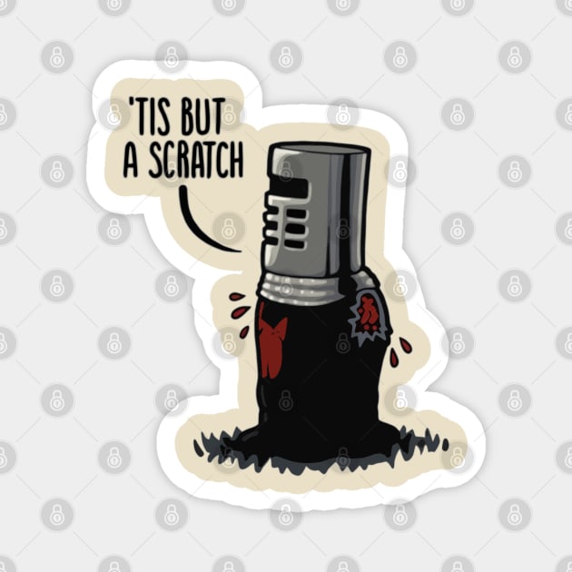 tis but a stratch funny Magnet by lady maker 794