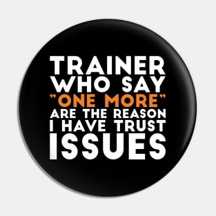 Trainer who say "one more" are the reason I have trust issues gym joke Pin