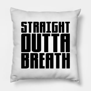 Straight Outta Breath Pillow