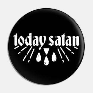 Today Satan in White Pin