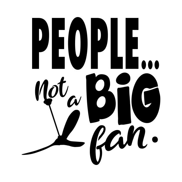 People Not a Big Fan by JKP2 Art