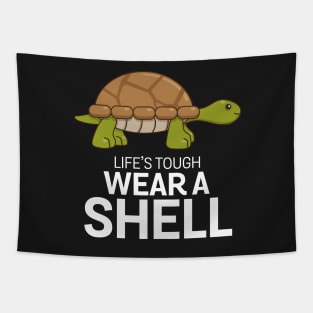Life's tough wear a shell - tortoise Tapestry