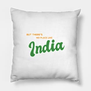 But There's No Place Like India Pillow