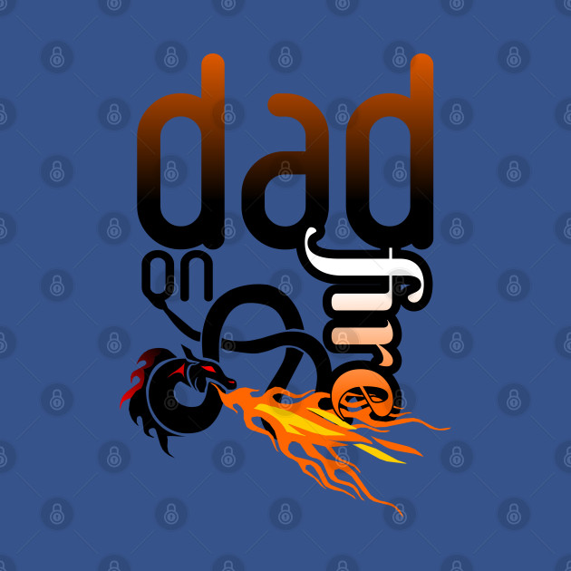 Disover Dad on fire - Fathers Day Gift - T-Shirt