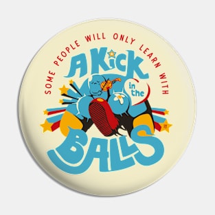 Learn With Aggression Kick In The Balls White BG Pin