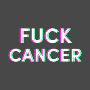 "Fuck Cancer" Cancer fighter support and awareness anaglyph type T-Shirt