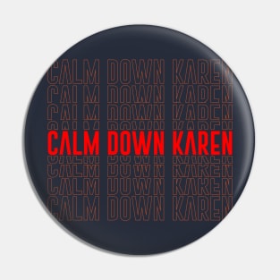 calm down Karen Pin