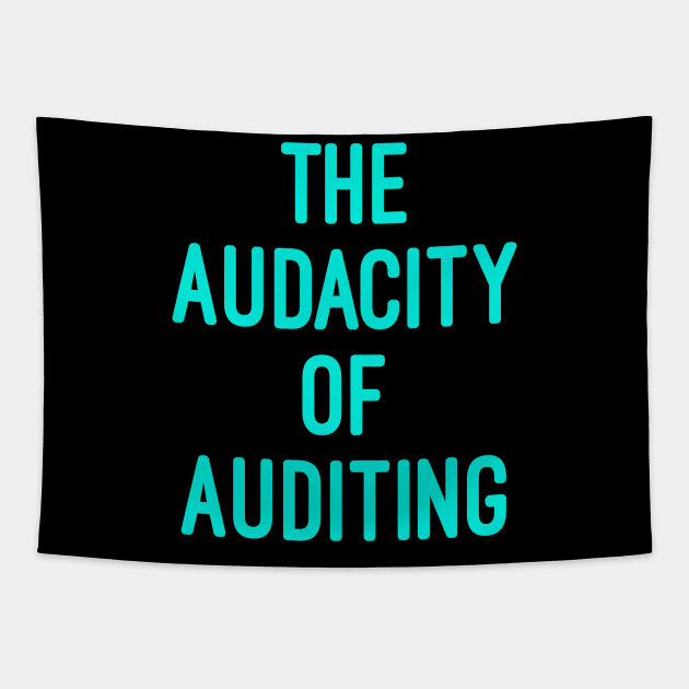 The Audacity of Auditing, accounting pun stickers, accounting pun, accountants gifts, tax season gift Tapestry by Style Conscious