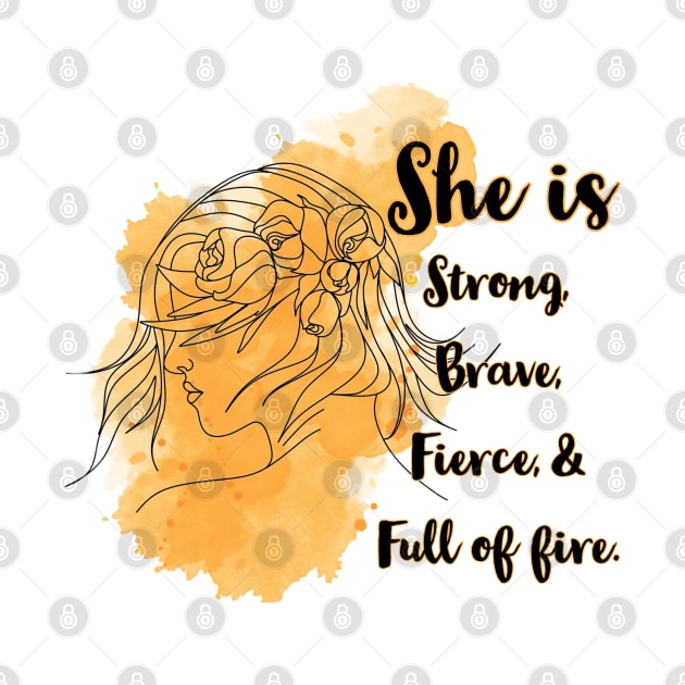 She is Strong,Brave, Fierce, and Full of Fire by QUOT-s