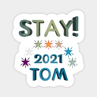 Stay tom 2021 Magnet