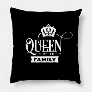 Queen Of The Family Pillow