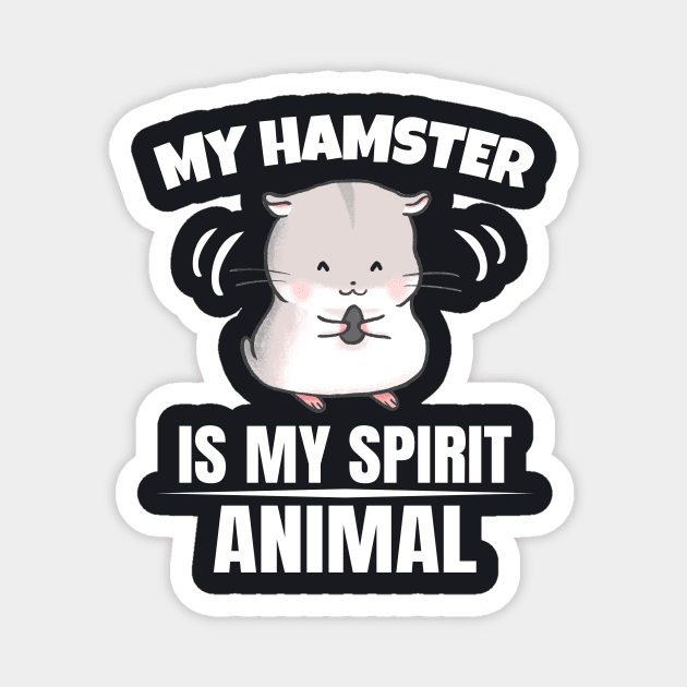 My Hamster is my Spirit Animal Magnet by Foxxy Merch