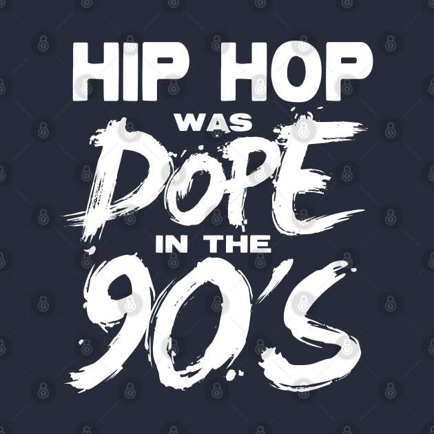 Hip Hop was DOPE in the 90's by Styleuniversal