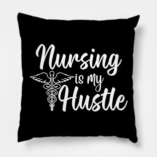 Nursing Is My Hustle Pillow