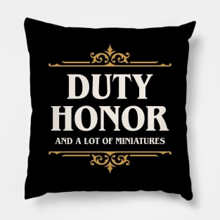 Duty Honor and A Lot of Miniatures Funny Wargaming Pillow