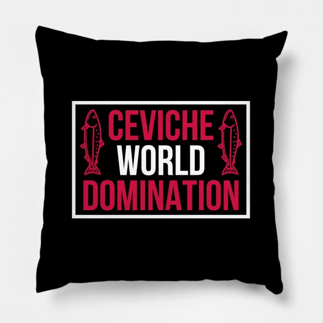 Ceviche world domination Peru Pillow by Tecnofa