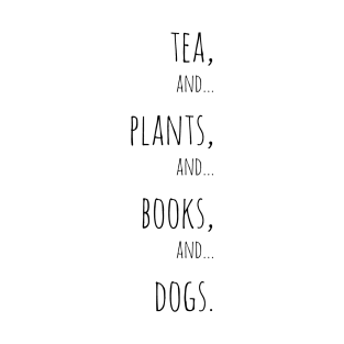 Tea, plants, books and dogs. Black T-Shirt