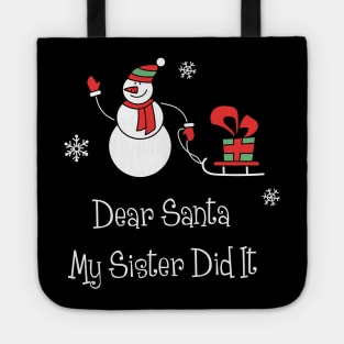 Dear Santa My Sister Did It Shirt Funny Santa Christmas Tshirt Boy Girl Holiday Gift Cute Snowmie Christmas Tee Tote