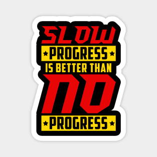 Slow Progress Is Better Than No Progress Gym Fitness Quote Magnet