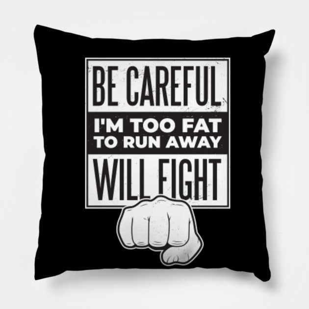 Be Careful I Will Fight Overweight Design Overweight Humor