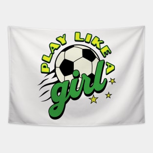 Play like a girl; soccer; green and gold; soccer ball; soccer match; world cup; women; female; empowerment; sport; game; players; team; game; Tapestry