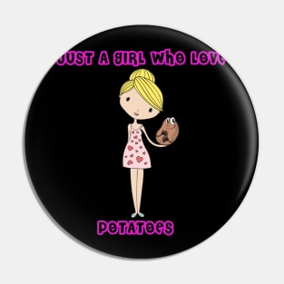 Just a girl who love potatoes Pin