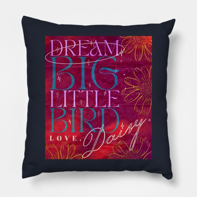 Dream Big Little Bird Love Daisy - Daisy Jones And The Six Merch Pillow by aplinsky
