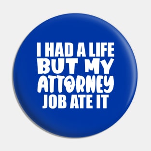 I had a life, but my attorney job ate it Pin