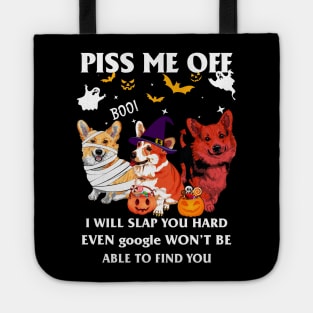 Halloween Corgi Lover T-shirt Piss Me Off I Will Slap You So Hard Even Google Won't Be Able To Find You Gift Tote