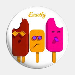 Exactly Ice cream Pin