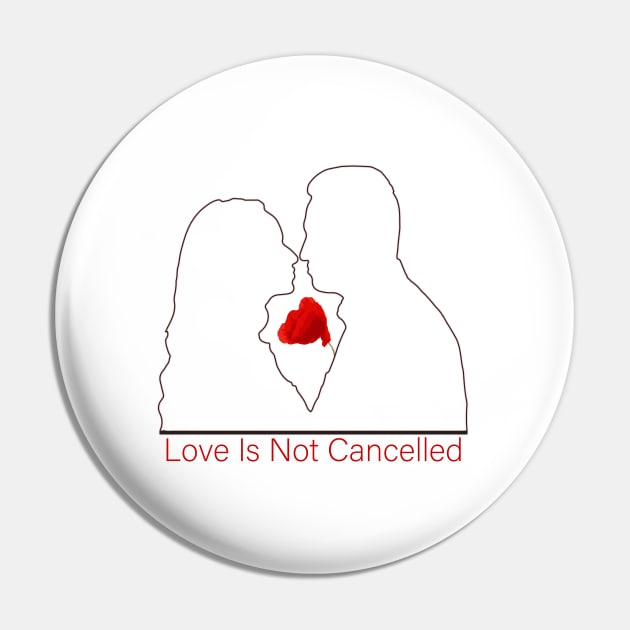 love is not cancelled Pin by unique_design76