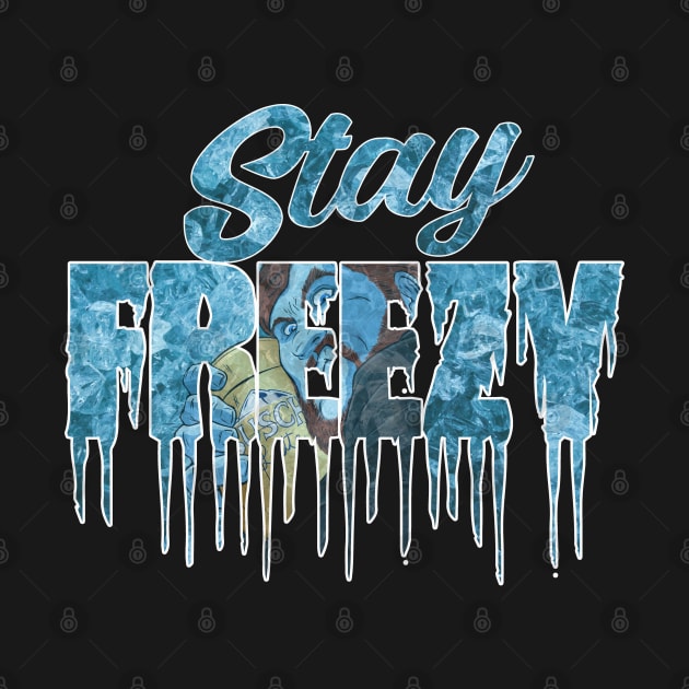 Stay Freezy by RMFD ART