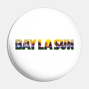 BAY LA SUN Pin